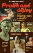Největší obrázek výrobku Prolíbané dějiny aneb milostné příběhy a skandály slavných Krumlowský Felix Největší obrázek výrobku Prolíbané dějiny aneb milostné příběhy a skandály slavných Krumlowský Felix