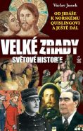 Největší obrázek výrobku Velké zrady světové historie - Od Jidáše k norskému Quislingovi…a ještě dál Junek Václav Největší obrázek výrobku Velké zrady světové historie - Od Jidáše k norskému Quislingovi…a ještě dál Junek Václav