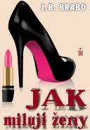 Největší obrázek výrobku kniha Jak milují ženy Brabo J.B. Největší obrázek výrobku kniha Jak milují ženy Brabo J.B.