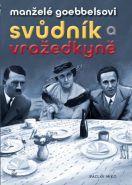 Největší obrázek výrobku kniha Manželé Goebbelsovi - Svůdník a vražedkyně Miko Václav Největší obrázek výrobku kniha Manželé Goebbelsovi - Svůdník a vražedkyně Miko Václav