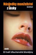 Největší obrázek výrobku kniha Následky manželství z lásky aneb 33 tváří dlouhonohé blondýny Kopš Karel Největší obrázek výrobku kniha Následky manželství z lásky aneb 33 tváří dlouhonohé blondýny Kopš Karel