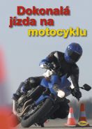Největší obrázek výrobku Dokonalá jízda na motocyklu kolektiv autorů Největší obrázek výrobku Dokonalá jízda na motocyklu kolektiv autorů