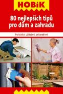 Největší obrázek výrobku 80 nejlepších tipů pro dům a zahradu - Praktické, užitečné a dekorativní autor neuveden Největší obrázek výrobku 80 nejlepších tipů pro dům a zahradu - Praktické, užitečné a dekorativní autor neuveden