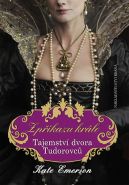 Nejv�t�� obr�zek v�robku kniha Z p��kazu kr�le � Tajemstv� dvora Tudorovc� Emerson Kate