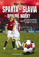 Nejv�t�� obr�zek v�robku Sparta � Slavia, Rivalov� nav�ky - Bitvy nejslavn�j��ch �esk�ch fotbalov�ch klub� na h�i�ti i v z�kulis� Macho Milan