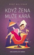 Největší obrázek výrobku kniha Když žena muže kárá Melichar René Největší obrázek výrobku kniha Když žena muže kárá Melichar René