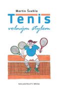Největší obrázek výrobku kniha Tenis volným stylem Švehla Martin Největší obrázek výrobku kniha Tenis volným stylem Švehla Martin