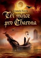Nejv�t�� obr�zek v�robku kniha T�i mince pro Charona Ferric Franck