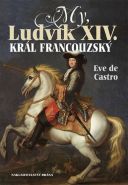 Největší obrázek výrobku kniha My, Ludvík XIV. král francouzský de Castro Eve Největší obrázek výrobku kniha My, Ludvík XIV. král francouzský de Castro Eve