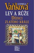 Největší obrázek výrobku kniha Dědici zlatého krále - Lev a Růže III. - 5. vydání Vaňková Ludmila Největší obrázek výrobku kniha Dědici zlatého krále - Lev a Růže III. - 5. vydání Vaňková Ludmila