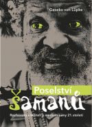 Největší obrázek výrobku Poselství šamanů - Rozhovory s léčiteli a medicinmany 21. století von Lüpke Geseko Největší obrázek výrobku Poselství šamanů - Rozhovory s léčiteli a medicinmany 21. století von Lüpke Geseko