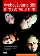 Největší obrázek výrobku Vychováváme děti a rosteme s nimi - Od neshod a kárání ke svobodě, rozvoji a radosti Aldortová Naomi Největší obrázek výrobku Vychováváme děti a rosteme s nimi - Od neshod a kárání ke svobodě, rozvoji a radosti Aldortová Naomi