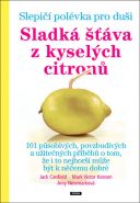 Nejv�t�� obr�zek v�robku Slepi�� pol�vka pro du�i - Sladk� ���va z kysel�ch citron� Canfield Jack, Hansen Mark Victor,