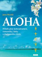Největší obrázek výrobku Aloha - Příběh plný dobrodružství, romantiky, lásky a duchovního růstu Mosely Jana Největší obrázek výrobku Aloha - Příběh plný dobrodružství, romantiky, lásky a duchovního růstu Mosely Jana