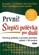 Největší obrázek výrobku První! Slepičí polévka pro duši - Všechny příběhy z prvního slavného vydání + 20 nových Canfield Jack, Hansen Mark Victor, Největší obrázek výrobku První! Slepičí polévka pro duši - Všechny příběhy z prvního slavného vydání + 20 nových Canfield Jack, Hansen Mark Victor,