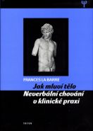 Nejv�t�� obr�zek v�robku Jak mluv� t�lo - Neverb�ln� chov�n� v klinick� praxi Barre Frances La