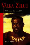 Největší obrázek výrobku Válka Zuluů - Britsko-zulská válka v roce 1879 Budil Ivo T. Největší obrázek výrobku Válka Zuluů - Britsko-zulská válka v roce 1879 Budil Ivo T.