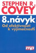 Největší obrázek výrobku 8. návyk - Od efektivnosti k výjimečnosti Covey Stephen M. R. Největší obrázek výrobku 8. návyk - Od efektivnosti k výjimečnosti Covey Stephen M. R.
