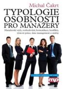 Největší obrázek výrobku Typologie osobnosti pro manažery - Manažerské styly, rozhodování, komunikace, konflikty, týmová práce, time management a změny Čakrt Michal Největší obrázek výrobku Typologie osobnosti pro manažery - Manažerské styly, rozhodování, komunikace, konflikty, týmová práce, time management a změny Čakrt Michal