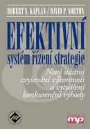 Největší obrázek výrobku Efektivní systém řízení strategie - Nový nástroj zvyšování výkonnosti a vytváření konkurenční výhody Kaplan Robert S., Norton David P., Největší obrázek výrobku Efektivní systém řízení strategie - Nový nástroj zvyšování výkonnosti a vytváření konkurenční výhody Kaplan Robert S., Norton David P.,