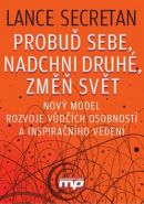 Nejv�t�� obr�zek v�robku Probu� sebe, nadchni druh�, zm�� sv�t! - Nov� model rozvoje v�d��ch osobnost� a inspiruj�c�ho veden� Secretan Lance