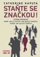 Největší obrázek výrobku Staňte se značkou! - Osobní branding aneb Jak si chytří lidé budují značku, která jim zajistí úspěch Kaputa Catherine Největší obrázek výrobku Staňte se značkou! - Osobní branding aneb Jak si chytří lidé budují značku, která jim zajistí úspěch Kaputa Catherine