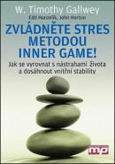 Největší obrázek výrobku Zvládněte stres metodou Inner Game! - Jak se vyrovnat s nástrahami života a dosáhnout vnitřní stability Gallwey W.Timothy Největší obrázek výrobku Zvládněte stres metodou Inner Game! - Jak se vyrovnat s nástrahami života a dosáhnout vnitřní stability Gallwey W.Timothy
