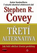 Největší obrázek výrobku Třetí alternativa - Jak řešit nejobtížnější životní problémy Covey Stephen M. R. Největší obrázek výrobku Třetí alternativa - Jak řešit nejobtížnější životní problémy Covey Stephen M. R.