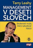 Největší obrázek výrobku Management v deseti slovech - Zkušenosti muže, který vybudoval Tesco Leahy Terry Největší obrázek výrobku Management v deseti slovech - Zkušenosti muže, který vybudoval Tesco Leahy Terry