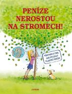Nejv�t�� obr�zek v�robku Pen�ze nerostou na stromech! - V�echno o tom, jak ovl�dat vlastn� pen�ze autor neuveden