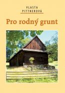 Největší obrázek výrobku kniha Pro rodný grunt Pittnerová Vlasta Největší obrázek výrobku kniha Pro rodný grunt Pittnerová Vlasta