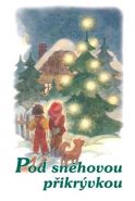 Největší obrázek výrobku kniha Pod sněhovou přikrývkou - Soubor povídek kolektiv autorů Největší obrázek výrobku kniha Pod sněhovou přikrývkou - Soubor povídek kolektiv autorů