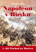 Největší obrázek výrobku Napoleon v Rusku 1 - Pochod na Moskvu Kovařík Jiří Největší obrázek výrobku Napoleon v Rusku 1 - Pochod na Moskvu Kovařík Jiří