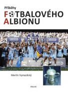 Největší obrázek výrobku Příběhy fotbalového Albionu Vymyslický Martin Největší obrázek výrobku Příběhy fotbalového Albionu Vymyslický Martin
