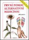 Největší obrázek výrobku První pomoc alternativní medicínou - Praktický doplněk Herbáře léčivých rostlin Janča Jiří Největší obrázek výrobku První pomoc alternativní medicínou - Praktický doplněk Herbáře léčivých rostlin Janča Jiří