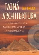 Největší obrázek výrobku Tajná architektura - posvátná geometrie na rozhraní mystiky a přírodních věd Hnilica Jan Největší obrázek výrobku Tajná architektura - posvátná geometrie na rozhraní mystiky a přírodních věd Hnilica Jan