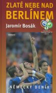 Největší obrázek výrobku Zlaté nebe nad Berlínem Bosák Jaromír Největší obrázek výrobku Zlaté nebe nad Berlínem Bosák Jaromír