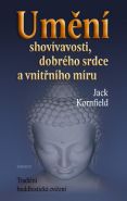 Největší obrázek výrobku Umění shovívavosti, dobrého srdce a vnitřního míru Kornfield Jack Největší obrázek výrobku Umění shovívavosti, dobrého srdce a vnitřního míru Kornfield Jack