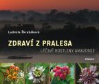 Největší obrázek výrobku Zdraví z pralesa - Léčivé rostliny Amazonie Škrabáková Ludmila Největší obrázek výrobku Zdraví z pralesa - Léčivé rostliny Amazonie Škrabáková Ludmila