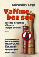Největší obrázek výrobku Vaříme bez soli - Recepty a postupy přípravy teplých pokrmů Légl Miroslav Největší obrázek výrobku Vaříme bez soli - Recepty a postupy přípravy teplých pokrmů Légl Miroslav