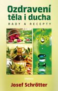 Největší obrázek výrobku Ozdravení těla i ducha - Rady a recepty Schrötter Josef Největší obrázek výrobku Ozdravení těla i ducha - Rady a recepty Schrötter Josef