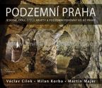 Největší obrázek výrobku Podzemní Praha - Jeskyně, doly, štoly, krypty a podzemní pískovny velké Prahy Cílek Václav Největší obrázek výrobku Podzemní Praha - Jeskyně, doly, štoly, krypty a podzemní pískovny velké Prahy Cílek Václav