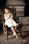 Největší obrázek výrobku kniha Sladkosti života Hochgatterer Paulus Největší obrázek výrobku kniha Sladkosti života Hochgatterer Paulus
