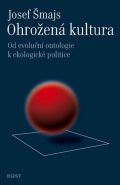 Největší obrázek výrobku Ohrožená kultura - Od evoluční ontologie k ekologické politice Šmajs Josef Největší obrázek výrobku Ohrožená kultura - Od evoluční ontologie k ekologické politice Šmajs Josef