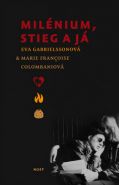 Největší obrázek výrobku kniha Milénium, Stieg a já Gabrielssonová Eva, Colombaniová Marie Françoise Největší obrázek výrobku kniha Milénium, Stieg a já Gabrielssonová Eva, Colombaniová Marie Françoise