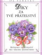 Největší obrázek výrobku kniha Díky za tvé přátelství - Myšlenky o přátelství pro někoho jedinečného autor neuveden Největší obrázek výrobku kniha Díky za tvé přátelství - Myšlenky o přátelství pro někoho jedinečného autor neuveden