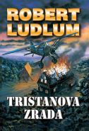 Největší obrázek výrobku kniha Tristanova zrada - 2. vydání Ludlum Robert Největší obrázek výrobku kniha Tristanova zrada - 2. vydání Ludlum Robert