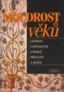 Největší obrázek výrobku Moudrost věků - Lexikon latinských výroků, přísloví a rčení Kuťáková a kolektiv Eva Největší obrázek výrobku Moudrost věků - Lexikon latinských výroků, přísloví a rčení Kuťáková a kolektiv Eva