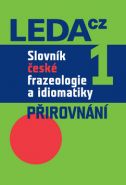 Největší obrázek výrobku Slovník české frazeologie a idiomatiky 1 – Přirovnání Čermák František a kolektiv Největší obrázek výrobku Slovník české frazeologie a idiomatiky 1 – Přirovnání Čermák František a kolektiv
