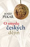 Největší obrázek výrobku O smyslu českých dějin Pekař Josef Největší obrázek výrobku O smyslu českých dějin Pekař Josef